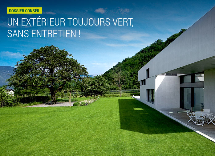 Un extérieur toujours vert, sans entretien !